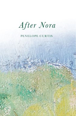 After Nora by Penelope Curtis