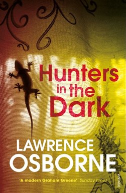 Hunters in the dark by Lawrence Osborne