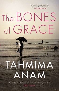 Bones Of Grace P/B by Tahmima Anam