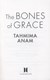 Bones Of Grace P/B by Tahmima Anam