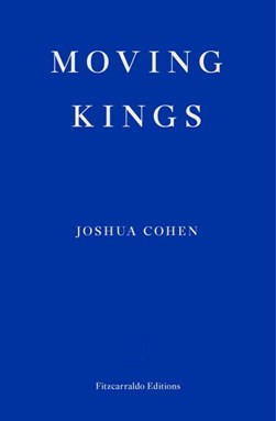 Moving kings by Joshua Cohen