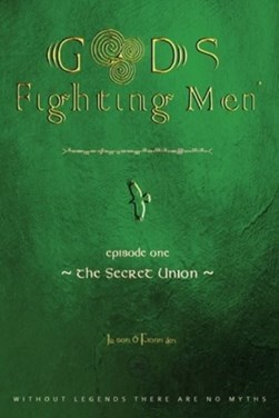 Gods fighting men. The secret union by Jason Ó Fionnáin