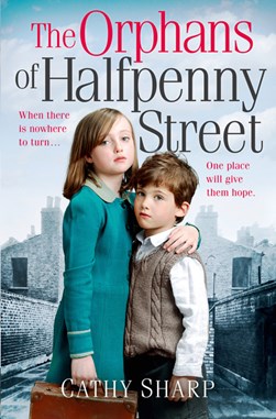The orphans of Halfpenny Street by Cathy Sharp