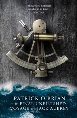 Final Unfinished Voyage Of Jack Aubrey P/B by Patrick O'Brian