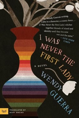 I was never the First Lady by Wendy Guerra