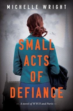 Small acts of defiance by Michelle Wright