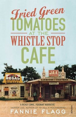 Fried Green Tomatoes At The Whistle Stop Cafe P/B by Fannie Flagg