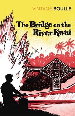 Bridge On The River Kwai by Pierre Boulle