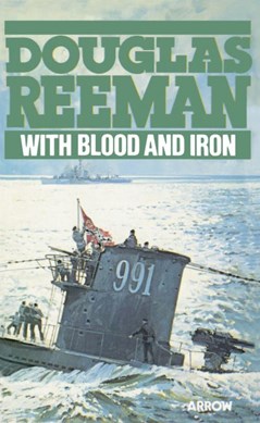 With blood and iron by Douglas Reeman