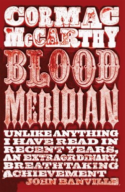 Blood meridian, or, The evening redness in the West by Cormac McCarthy