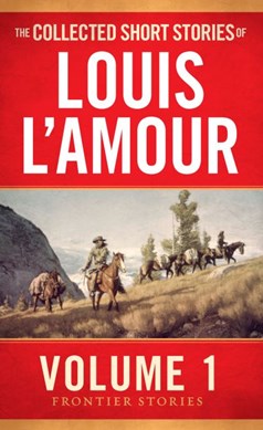 The collected short stories of Louis L'Amour. Volume 1 Front by Louis L'Amour