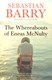 The whereabouts of Eneas McNulty by Sebastian Barry