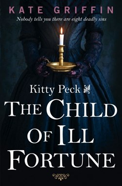 Kitty Peck and the child of ill-fortune by Kate Griffin