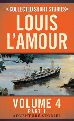 The collected short stories of Louis L'Amour. Volume 4 The a by Louis L'Amour