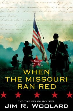 When the Missouri ran red by Jim R. Woolard