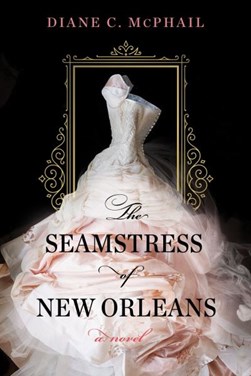 The seamstress of New Orleans by Diane C. McPhail
