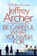 Be careful what you wish for by Jeffrey Archer