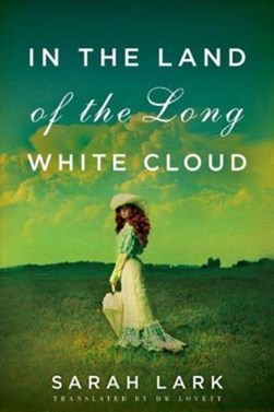In the land of the long white cloud by Sarah Lark