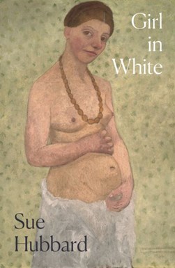 Girl in White by Sue Hubbard