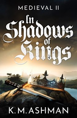 In shadows of kings by K. M. Ashman