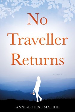 No traveller returns by Anne-Louise Mathie