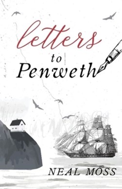 Letters to Penweth by Neal Moss
