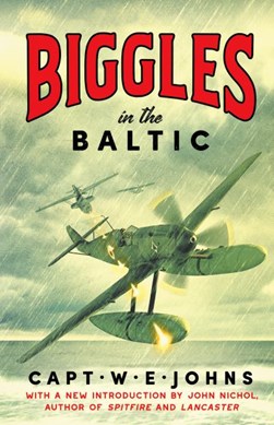 Biggles in the Baltic by W. E. Johns