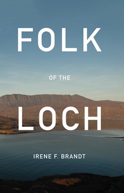 Folk of the loch by Irene F. Brandt
