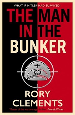 The man in the bunker by Rory Clements