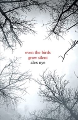 Even the birds grow silent by Alex Nye