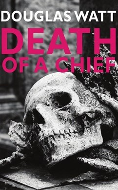 Death of a chief by Douglas Watt