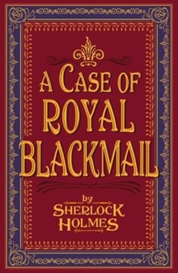 A case of royal blackmail by Sherlock Holmes