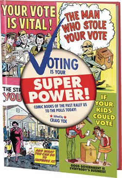 Voting is your super power by Craig Yoe
