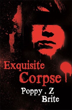 Exquisite corpse by Poppy Z. Brite