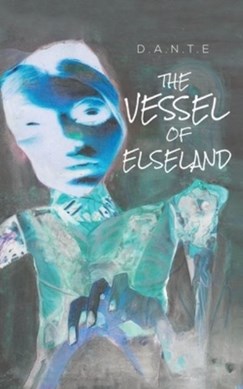 The vessel of Elseland by D. A. N. T. E