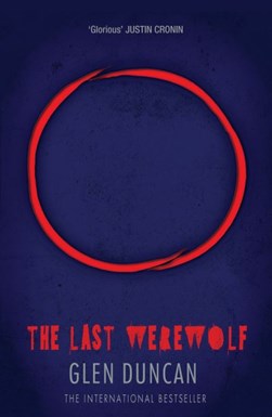 The last werewolf by Glen Duncan