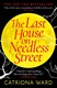 Last House On Needless Street P/B by Catriona Ward