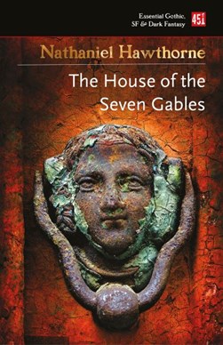 The house of the seven gables by Nathaniel Hawthorne
