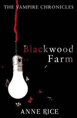 Blackwood Farm by Anne Rice