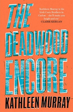 The deadwood encore by Kathleen Murray