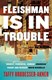 Fleishman Is in Trouble P/B by Taffy Brodesser-Akner