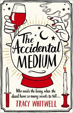 The accidental medium by Tracy Whitwell