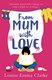 From mum with love by Louise Emma Clarke