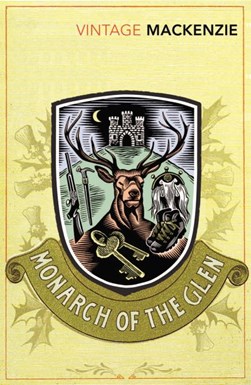 The monarch of the glen by Compton Mackenzie