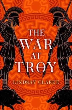 The war at Troy by Lindsay Clarke