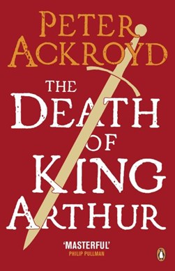 The death of King Arthur by Peter Ackroyd
