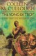 The song of Troy by Colleen McCullough