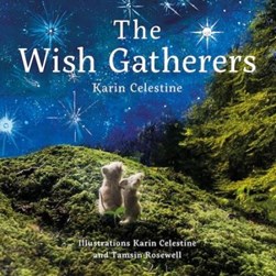 The wish gatherers by Karin Celestine