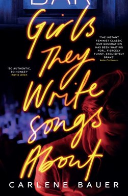Girls they write songs about by Carlene Bauer