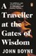 A traveller at the gates of wisdom by John Boyne